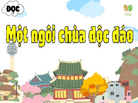 Bài giảng Tiếng Việt 5 (Kết nối tri thức) - Đọc: Một ngôi chùa độc đáo
