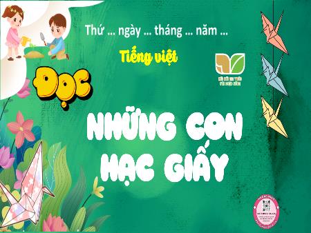 Bài giảng Tiếng Việt 5 (Kết nối tri thức) - Đọc: Những con hạc giấy