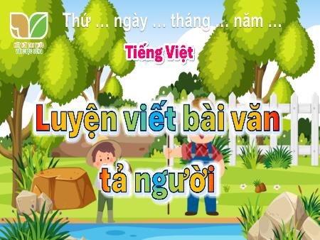 Bài giảng Tiếng Việt 5 (Kết nối tri thức) - Luyện tập: Viết bài văn tả người