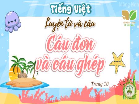 Bài giảng Tiếng Việt 5 (Kết nối tri thức) - Luyện từ và câu: Câu đơn và câu ghép