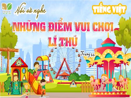 Bài giảng Tiếng Việt 5 (Kết nối tri thức) - Nói và nghe: Những điểm vui chơi lí thú