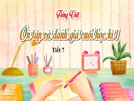 Bài giảng Tiếng Việt 5 - Ôn tập và Đánh giá cuối học kì 1 (Tiết 7)