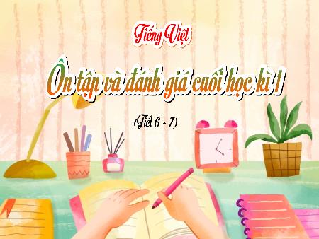 Bài giảng Tiếng Việt 5 - Ôn tập và Đánh giá cuối học kì 1 (Tiết 6+7)