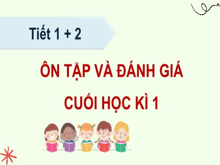 Bài giảng Tiếng Việt 5 - Ôn tập và Đánh giá cuối học kì 1 (Tiết 1+2)