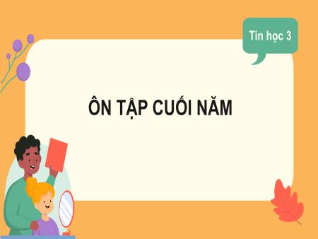 Bài giảng Tin Học 3 - Ôn tập cuối năm