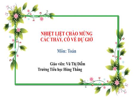 Bài giảng Toán 1 - Tuần 24, Tiết 70. Bài: Xăng-ti-mét (Vũ Thị Diễm)
