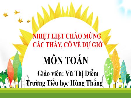 Bài giảng Toán 1 - Tuần 26, Tiết 77. Bài: Phép cộng số có hai chữ số với số có hai chữ số (Vũ Thị Diễm)
