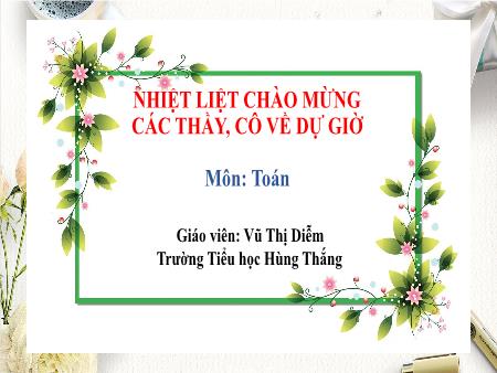 Bài giảng Toán 1 - Tuần 35, Tiết 103. Bài: Ôn tập về hình học (Vũ Thị Diễm)