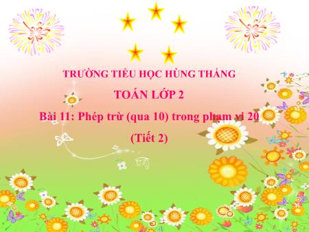 Bài giảng Toán 2 - Bài 11: Phép trừ (qua 10) trong phạm vi 20 (Tiết 2)