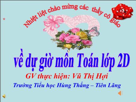 Bài giảng Toán 2 - Bài 20: Phép cộng (có nhớ) số có hai chữ số với số có hai chữ số (Tiết 1)(Vũ Thị Hợi)