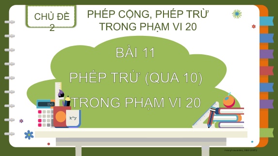 Bài giảng Toán 2 - Chủ đề 2, Bài 11: Phép trừ (qua 10) trong phạm vi 20