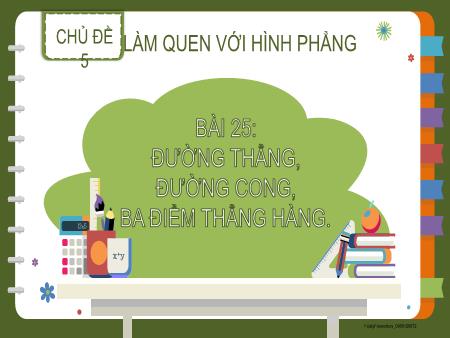 Bài giảng Toán 2 - Chủ đề 5, Bài 25: Đường thẳng, đường cong, ba điểm thẳng hàng