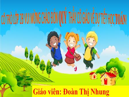 Bài giảng Toán 2 - Tuần 16, Bài 30: Luyện tập (Đoàn Thị Nhung)