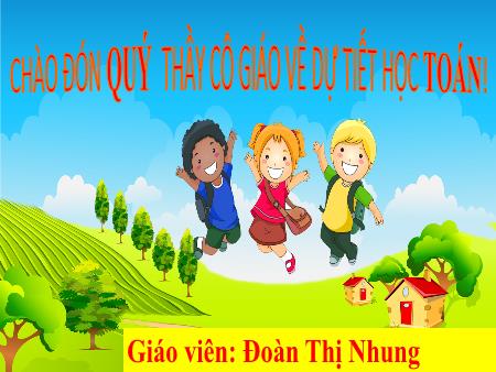 Bài giảng Toán 2 - Tuần 17, Bài 33: Luyện tập (Đoàn Thị Nhung)