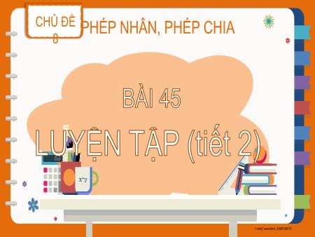Bài giảng Toán 2 - Tuần 22, Chủ đề 8, Bài 45: Luyện tập (Tiết 2)