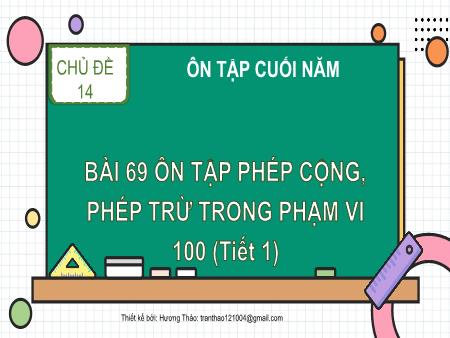 Bài giảng Toán 2 - Tuần 32, Bài 69: Ôn tập phép cộng, phép trừ trong phạm vi 100 (Tiết 1)