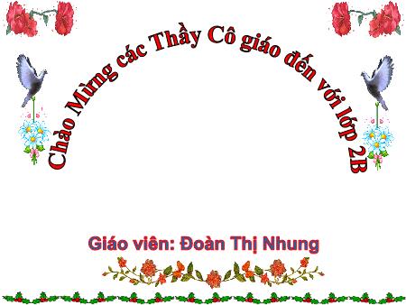 Bài giảng Toán 2 - Tuần 33, Bài 70: Ôn tập phép cộng, phép trừ trong phạm vi 1000 (Đoàn Thị Nhung)