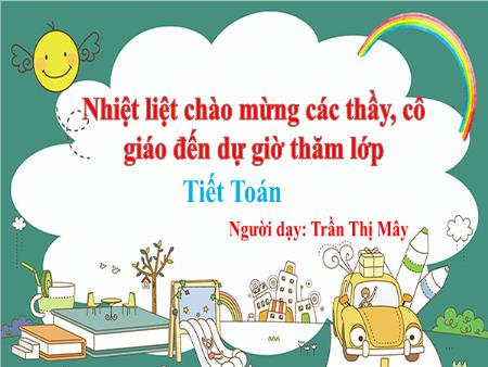 Bài giảng Toán 2 - Tuần 8, Bài: Luyện tập (Tiết 2)(Trần Thị Mây)