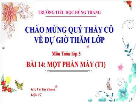 Bài giảng Toán 3 - Bài 14: Một phần mấy (Tiết 1)(Vũ Thị Thoan)