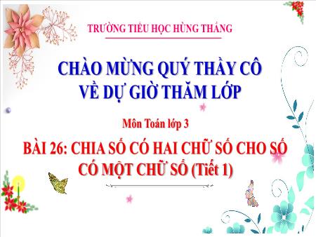 Bài giảng Toán 3 - Bài 26: Chia số có hai chữ số cho số có một chữ số (Tiết 1)