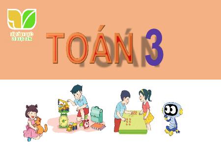Bài giảng Toán 3 (Kết nối tri thức) - Chủ đề 1, Bài 5: Bảng nhân 3, bảng chia 3 (Tiết 1)