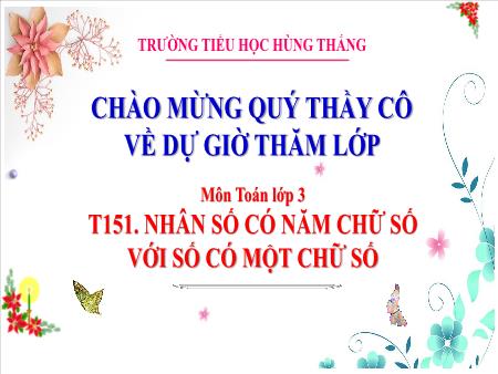 Bài giảng Toán 3 - Tiết 151, Bài: Nhân số có năm chữ số với số có một chữ số (Tiết 1)