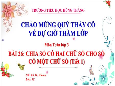 Bài giảng Toán 3 - Tuần 11, Bài 26: Chia số có hai chữ số cho số có một chữ số (Tiết 1)(Vũ Thị Thoan)