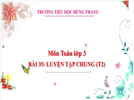 Bài giảng Toán 3 - Tuần 14, Bài 35: Luyện tập chung (Tiết 2)