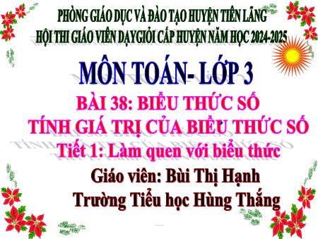 Bài giảng Toán 3 - Tuần 15, Bài 38: Biểu thức số. Tính giá trị của biểu thức số (Tiết 1)(Bùi Thị Hạnh)