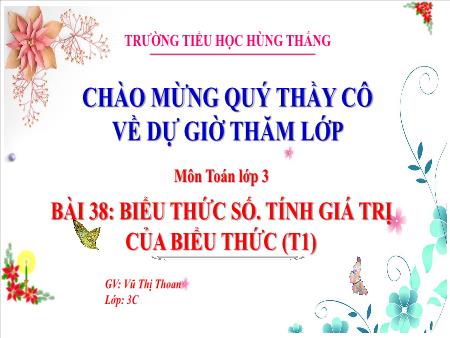 Bài giảng Toán 3 - Tuần 15, Bài 38: Biểu thức số. Tính giá trị của biểu thức (Tiết 1)(Vũ Thị Thoan)