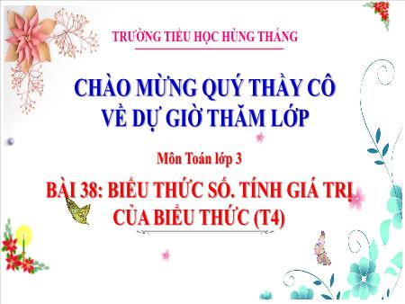 Bài giảng Toán 3 - Tuần 16, Bài 38: Biểu thức số. Tính giá trị của biểu thức (Tiết 4)
