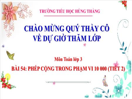 Bài giảng Toán 3 - Tuần 23, Bài 54: Phép cộng trong phạm vi 10 000 (Tiết 2)