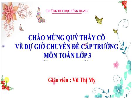 Bài giảng Toán 3 - Tuần 24, Tiết 118: Luyện tập (Vũ Thị Mỵ)