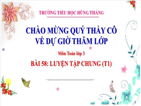 Bài giảng Toán 3 - Tuần 25, Bài 58: Luyện tập chung (Tiết 1)