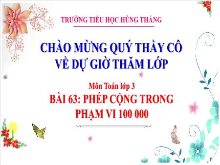 Bài giảng Toán 3 - Tuần 28, Bài 63: Phép cộng trong phạm vi 100 000