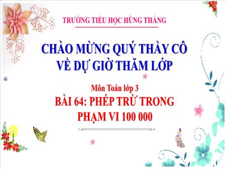 Bài giảng Toán 3 - Tuần 28, Bài 64: Phép trừ trong phạm vi 100 000 (Tiết 2)