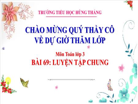 Bài giảng Toán 3 - Tuần 30, Bài 69: Luyện tập chung (Tiết 1)