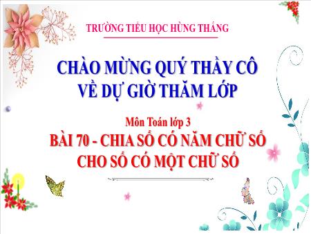 Bài giảng Toán 3 - Tuần 31, Bài 70: Chia số có năm chữ số cho số có một chữ số (Tiết 1)