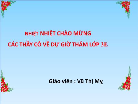 Bài giảng Toán 3 - Tuần 9, Bài: Nhân số có hai chữ số với số có một chữ số (Vũ Thị Mỵ)