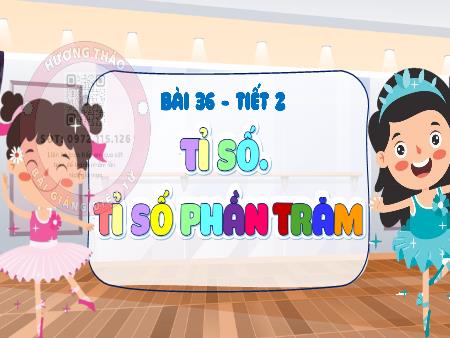 Bài giảng Toán 5 - Bài 36: Tỉ số. Tỉ số phần trăm (Tiết 2)