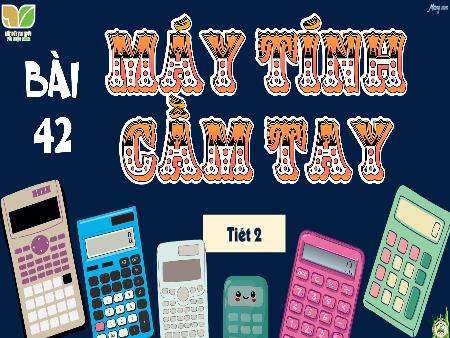 Bài giảng Toán 5 (Kết nối tri thức) - Bài 42: Máy tính cầm tay (Tiết 2)