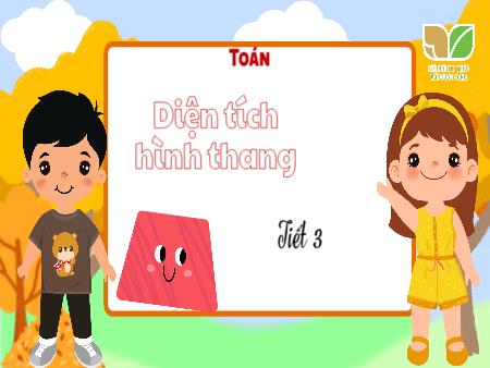 Bài giảng Toán 5 (Kết nối tri thức) - Bài: Diện tích hình thang (Tiết 3)