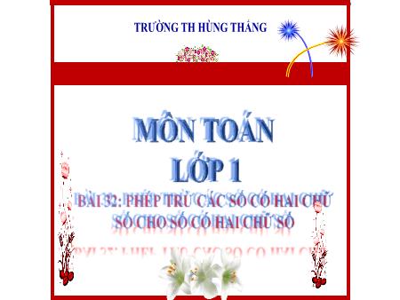 Bài giảng Toán Lớp 1 - Tuần 28, Bài 32: Phép trừ số có hai chữ số cho số có hai chữ số
